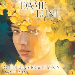 Guide lunaire du Féminin, Dame Lune 2027